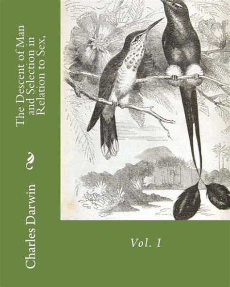 The Descent Of Man And Selection In Relation To Sex Vol I By