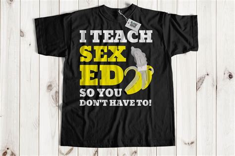 Unisex I Teach Sex Education So You Don T Have To Funny Sex Ed Teacher T Shirt Banana Biology