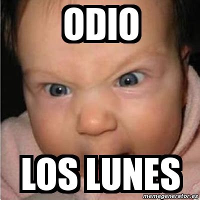 Meme Bebe Furioso Odio Los Lunes