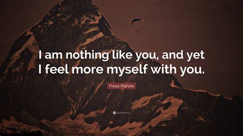 Freya Marske Quote: “I am nothing like you, and yet I feel more myself