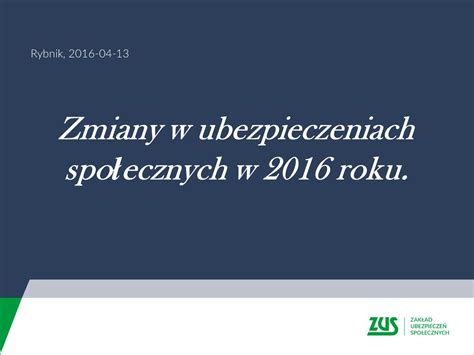 Rybnik Zmiany W Ubezpieczeniach Spo Ecznych W Roku Ppt Pobierz