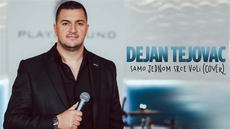 Dejan Tejovac Band Samo Jednom Srce Voli Cover Youtube