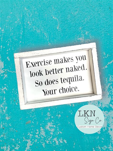 Exercise Makes You Look Better Naked So Does Tequila Your Etsy