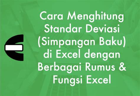 Cara Menghitung Standar Deviasi Simpangan Baku Di Excel Dengan