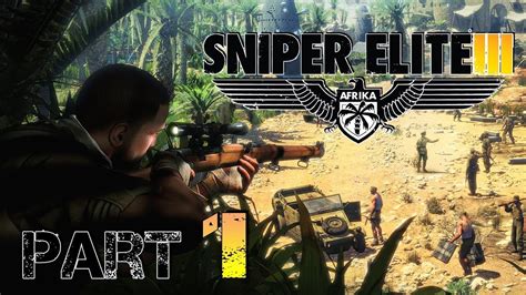 Sniper Elite 3 Gameplay Walkthrough Part 1 Afrika Pc Youtube