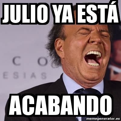 Meme Personalizado Julio Ya Est Acabando