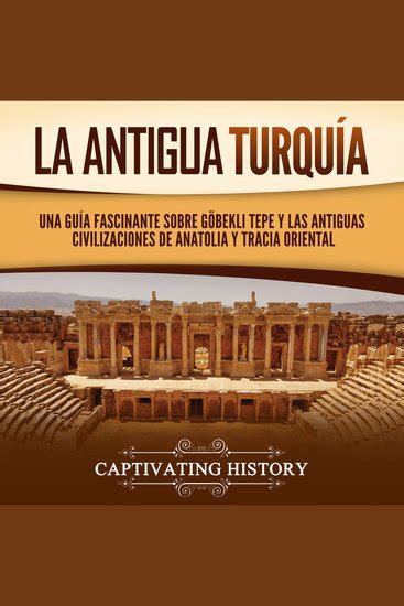 La antigua Turquía Una guía fascinante sobre Göbekli Tepe y las