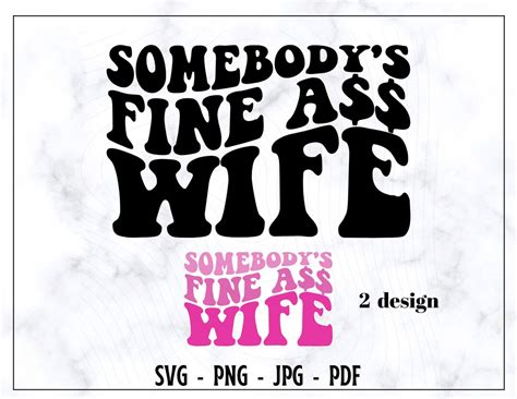 Somebody S Fine Ass Wife SVG Somebody S Fine Ass Wife PNG Wife Svg Wifey Svg Wife Shirt Svg