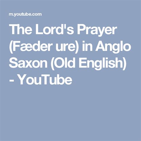 The Lord S Prayer Fæder Ure In Anglo Saxon Old English Youtube The Lords Prayer Anglo