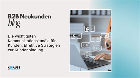 wichtigsten Kommunikationskanäle für Kunden Effektive Strategien