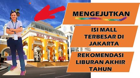 Mengejutkan Isi Mall Of Indonesia Moi Rekomendasi Liburan Akhir