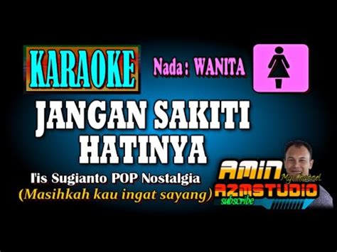 Jangan Sakiti Hatinya Iis Sugiarto Karaoke Nada Wanita Youtube