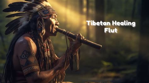 Tibetan Healing Flute Eliminate Stress And Calm Your Mind Heal The