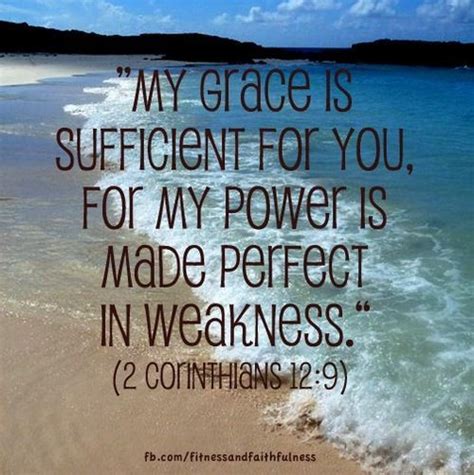 My Grace Is Sufficient For You For My Power Is Made Perfect In