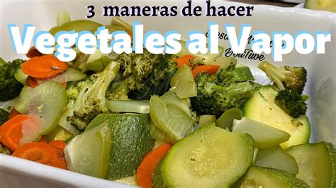 Vegetales Al Vapor 3 Formas Fáciles Desde Mi Cocina By Lizzy Youtube