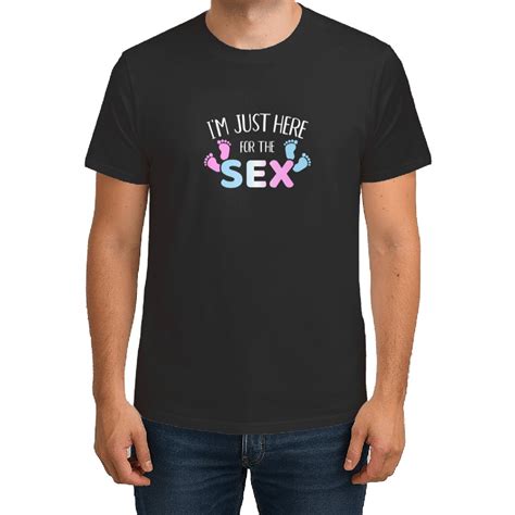 Funny Gender Reveal I M Here Just For The Sex T Shirt Designed Sold By Eduardo Monteiro
