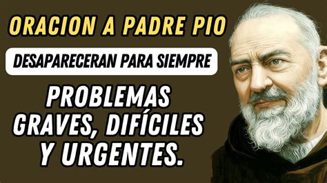 Oraci N Muy Milagrosa A Padre Pio Para Problemas Graves Dif Ciles Y