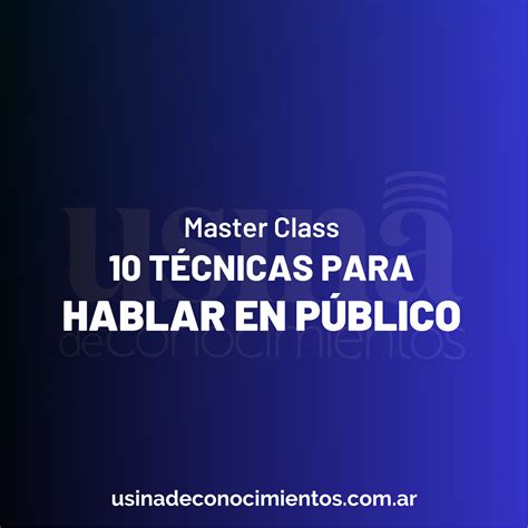 Master Class “10 Técnicas Para Hablar En Público” Usina De Conocimientos Campus Virtual