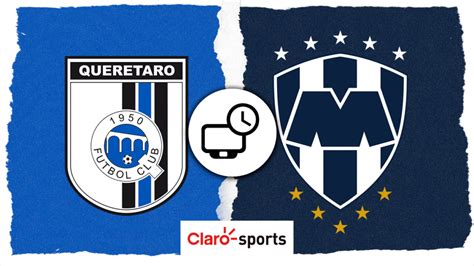 Querétaro Vs Monterrey En Vivo Horario Y Dónde Ver Hoy Por Tv El