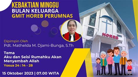 KEBAKTIAN BULAN KELUARGA GMIT HOREB PERUMNAS MINGGU 15 OKTOBER 2023