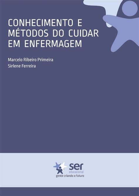 CONHECIMENTO E MÉTODOS DO CUIDAR EM ENFERMAGEM Conhecimentos e