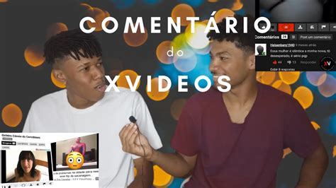 REAGINDO COMENTÁRIOS DO XVIDEOS YouTube