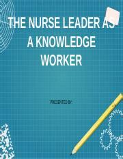 20200221125803nurse Leader Pptx THE NURSE LEADER AS A KNOWLEDGE