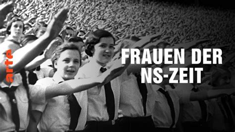 Dokumentarfilm Frauen Der NS Zeit Arte 21 45 23 20 Uhr