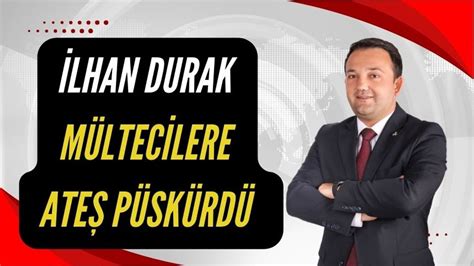 İLHAN DURAK MÜLTECİLERE ATEŞ PÜSKÜRDÜ Bolu Takip Gazetesi Bolu