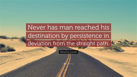 Mahatma Gandhi Quote Never Has Man Reached His Destination By