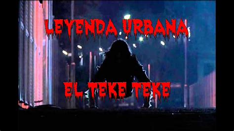 Leyenda Urbana El Teke Teke Youtube