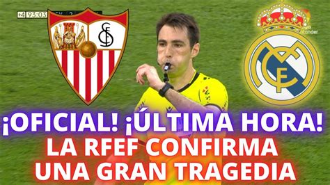 Oficial Ltima Hora La Rfef Confirma Una Gran Tragedia Los