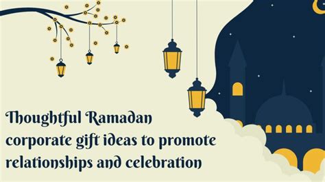 Thoughtful Ramadan Corporate Gift Ideas To Promote Relationships And