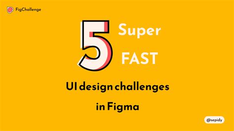 5 Super Fast Ui Design Challenges In Figma