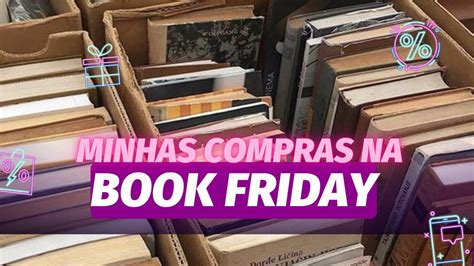 O QUE COMPREI NA BOOK FRIDAY YouTube