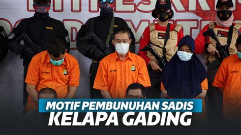 Terungkap Motif Pembunuhan Sadis Di Kelapa Gading