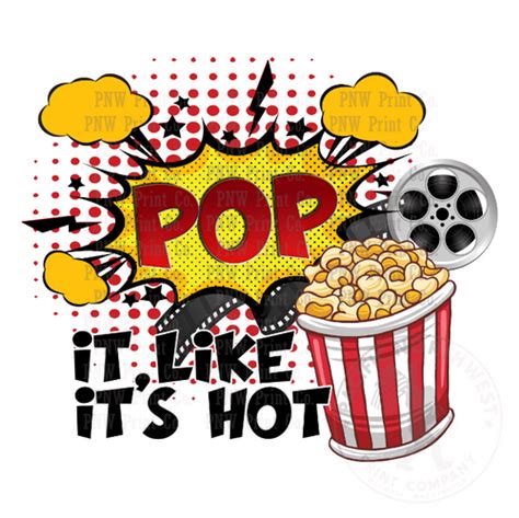 Pop It Like It S Hot DTF Transfer PNW Print Company