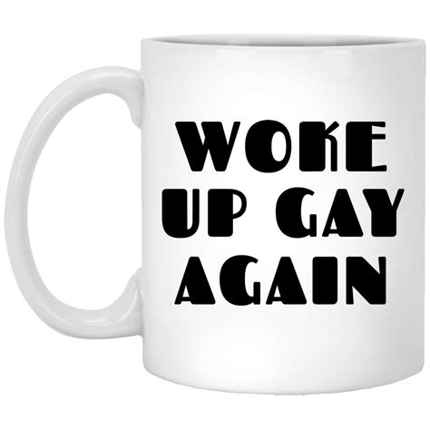 Woke Up Gay Again Funny Mug 0sTees