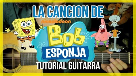 La Cancion De Bob Esponja Intro Opening Tutorial Guitarra Como Tocar En Guitarra Youtube