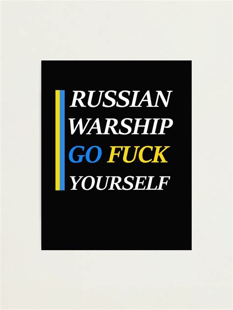 RUSSIAN WARSHIP GO FUCK YOURSELF Russian Warship Go Fuck Yourself Photographic Print By