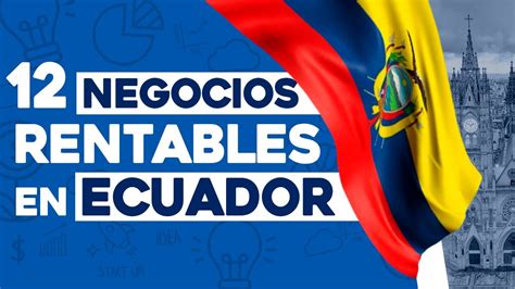 12 Ideas De Negocios Rentables En Ecuador Con Poco Dinero YouTube