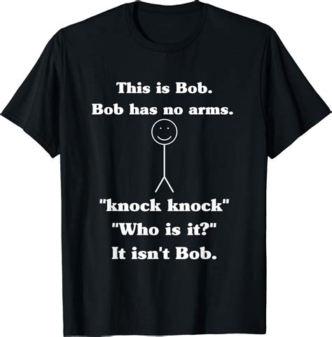 This Is Bob Bob Has No Arms Knock Knock Who Is It Cotton T Shirt