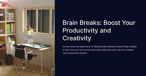 Brain Breaks: Boost Your Productivity and Creativity