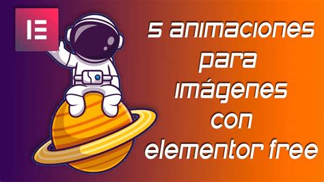 Animaciones De Im Genes Con Elementor Free Youtube