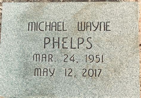 Michael Wayne Mike” Phelps 1951 2017 Find A Grave Memorial