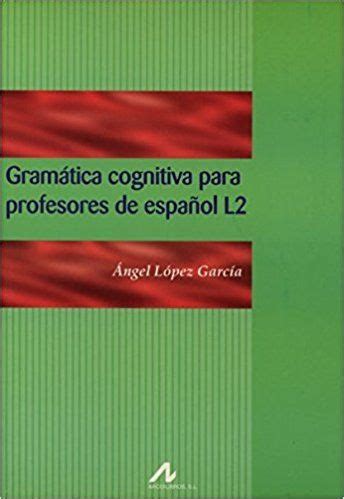 Gram Tica Cognitiva Para Profesores De Espa Ol L Manuales Y