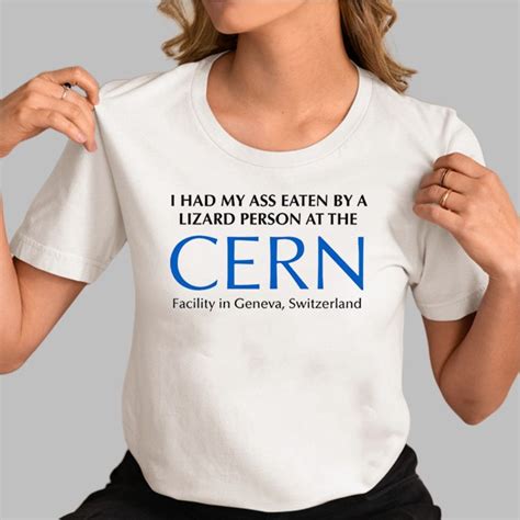 Rothmus I Had My Ass Eaten By A Lizard Person At The Cern Shirt Grishko