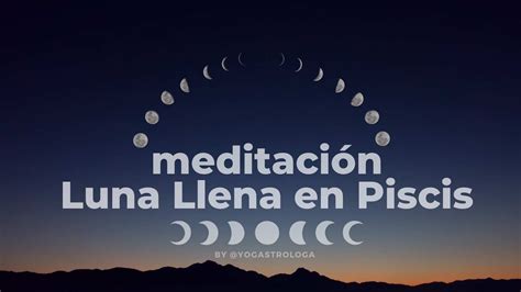 MEDITACIÓN VISUALIZACIÓN LUNA LLENA EN PISCIS YouTube