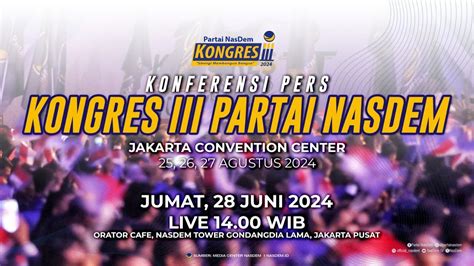 Konferensi Pers Kongres Iii Partai Nasdem Youtube