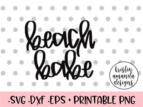 Beach Babe Summer Svg Dxf Eps Png Cut File Cricut Silhouette By Kristin Amanda Designs Svg